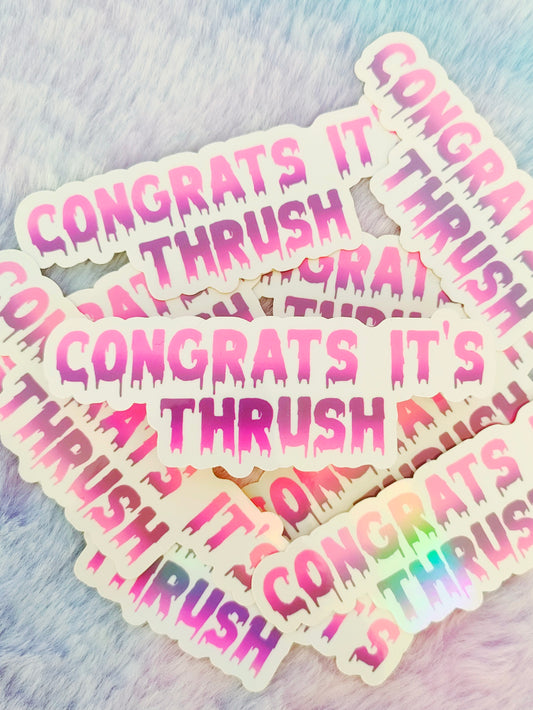 Congrats it's thrush Sticker