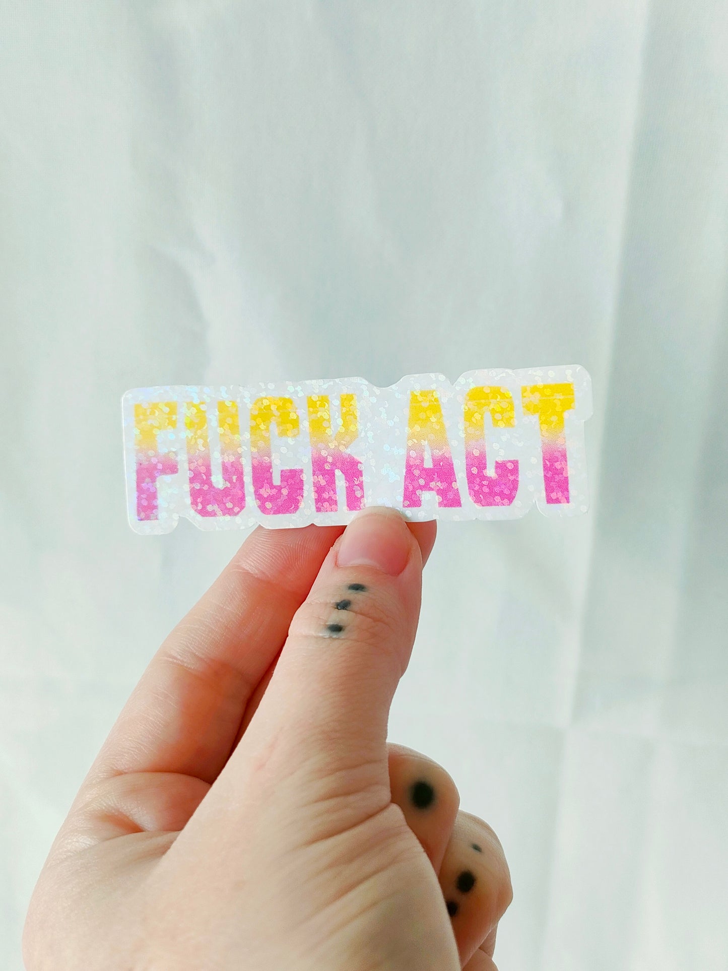 Fuck Act Sticker