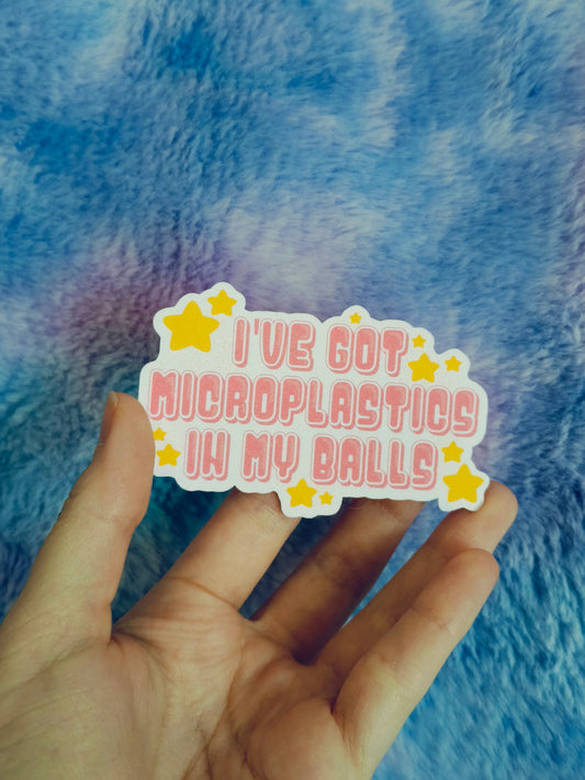 I've got microplastics in my balls Sticker