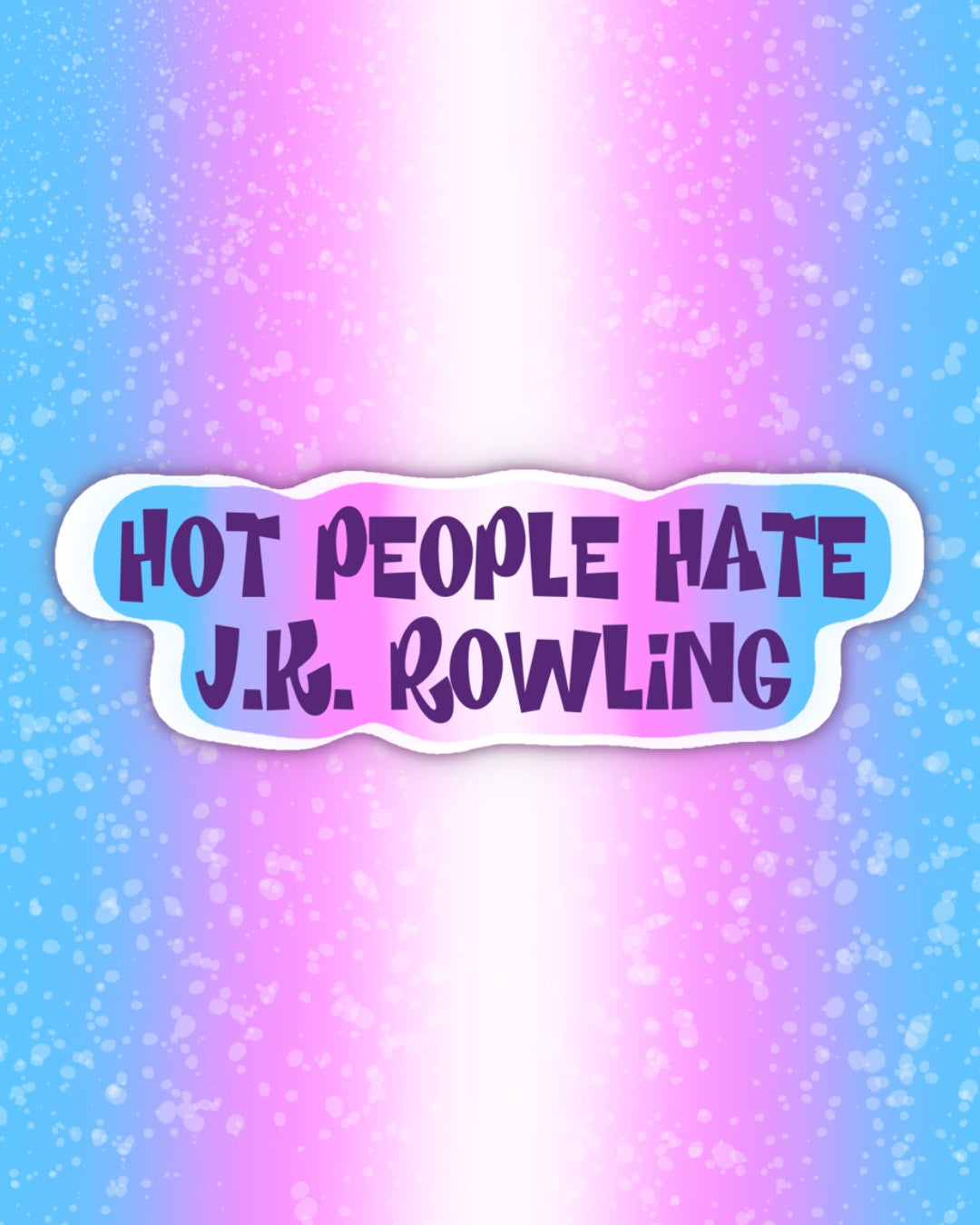Hot people hate J.K. Rowling Sticker
